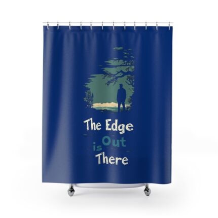 The Edge is Out There, Shower Curtains