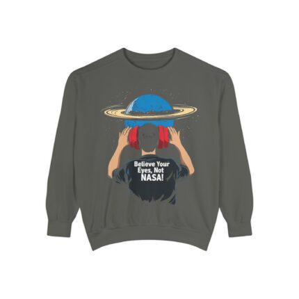 Believe Your Eyes, Not NASA! Sweatshirt