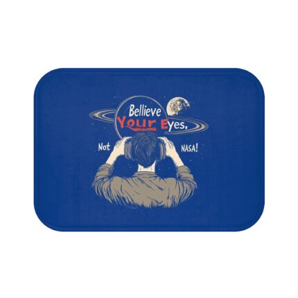 Believe Your Eyes, Not NASA! Bath Mat