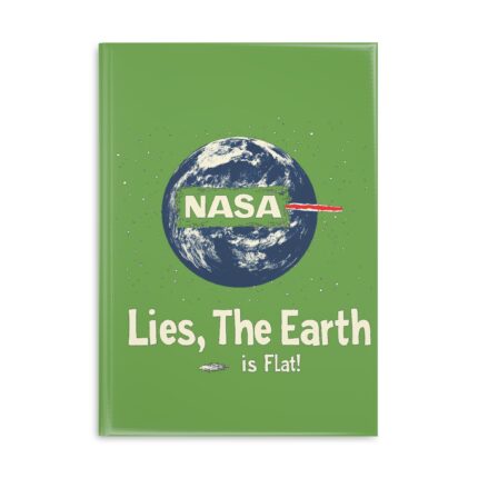 NASA Lies, The Earth is Flat! Notebook
