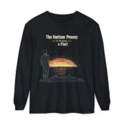 The Horizon Proves It, The Earth is Flat! Long Sleeve T-Shirt - Image 25