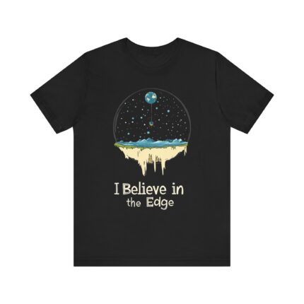 I Believe in the Edge, T-Shirt