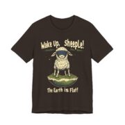 Wake Up,  sheeple! The Earth is Flat! T-Shirt - Image 3