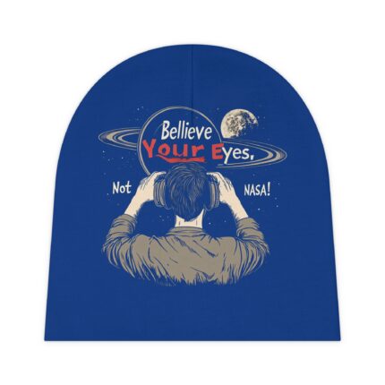 Believe Your Eyes, Not NASA! Baby Beanie