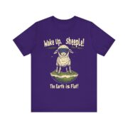 Wake Up,  sheeple! The Earth is Flat! T-Shirt - Image 37