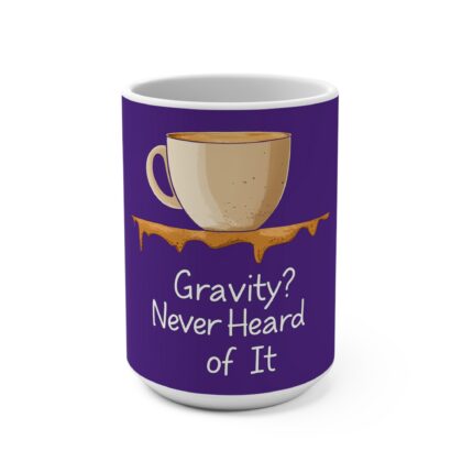 Gravity? Never Heard of It, Mug