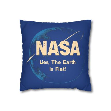 NASA Lies, The Earth is Flat! Square Pillowcase