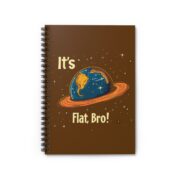 It’s Flat, Bro! Spiral Notebook