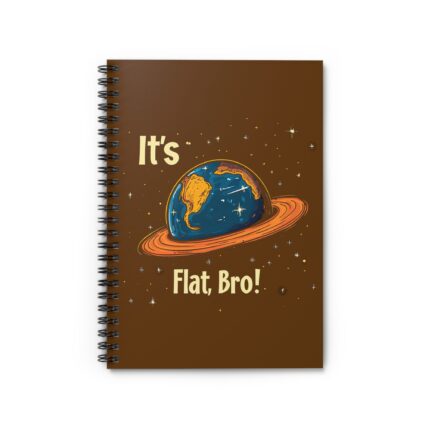 It’s Flat, Bro! Spiral Notebook