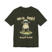 Wake Up,  sheeple! The Earth is Flat! T-Shirt - Image 19