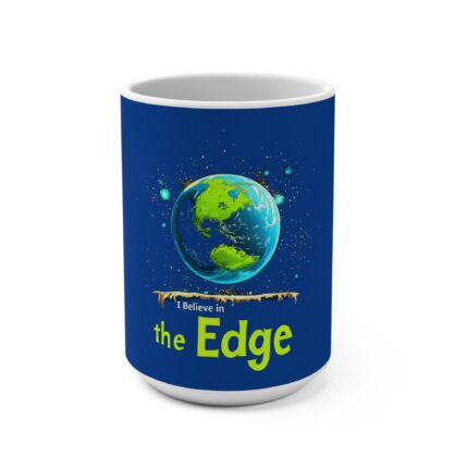 I Believe in the Edge, Mug