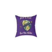Don't Fall for the Globe, Square Pillow
