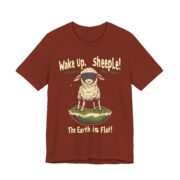 Wake Up,  sheeple! The Earth is Flat! T-Shirt - Image 7