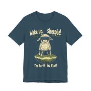 Wake Up,  sheeple! The Earth is Flat! T-Shirt - Image 51
