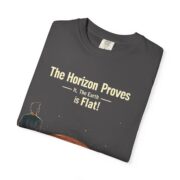 The Horizon Proves It, The Earth is Flat! T-Shirt - Image 19