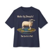 Wake Up, Sheeple! The Earth is Flat! T-Shirt - Image 13