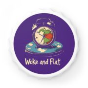 Woke and Flat, Bottle Opener