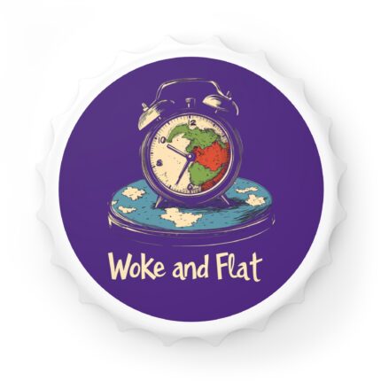 Woke and Flat, Bottle Opener