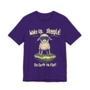 Wake Up,  sheeple! The Earth is Flat! T-Shirt - Image 39