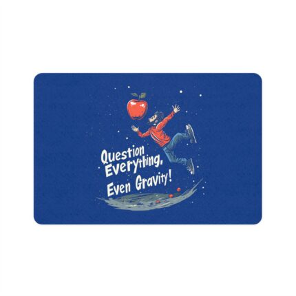 Question Everything, Even Gravity! Pet Food Mat