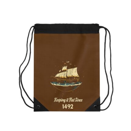 Keeping it Flat Since 1492, Drawstring Bag