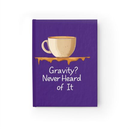 Gravity? Never Heard of It, Journal