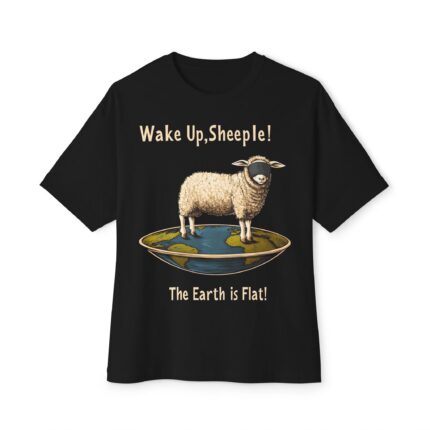 Wake Up, Sheeple! The Earth is Flat! T-Shirt