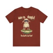 Wake Up,  sheeple! The Earth is Flat! T-Shirt - Image 5
