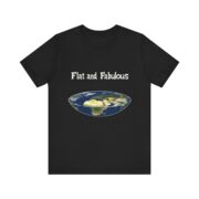 Flat and Fabulous, T-Shirt