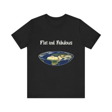 Flat and Fabulous, T-Shirt