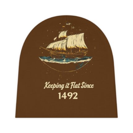 Keeping it Flat Since 1492, Baby Beanie