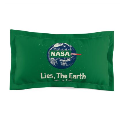 NASA Lies, The Earth is Flat! Pillow Sham