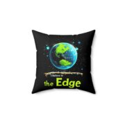 I Believe in the Edge, Square Pillow