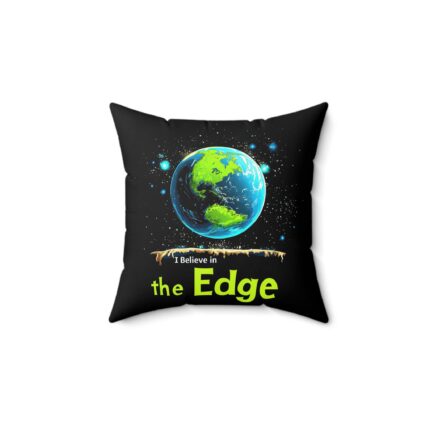 I Believe in the Edge, Square Pillow